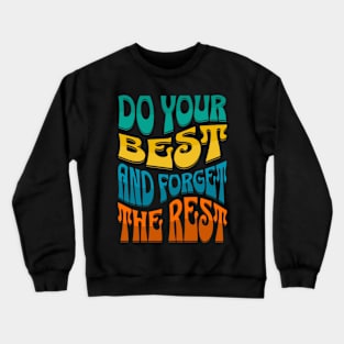 Do Your Best And Forget The Rest Crewneck Sweatshirt